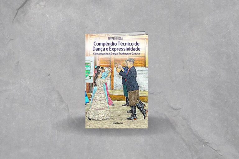 Leia mais sobre o artigo Spoiler: Sumário da obra “Compêndio técnico de dança e expressividade com aplicação às danças tradicionais gaúchas”