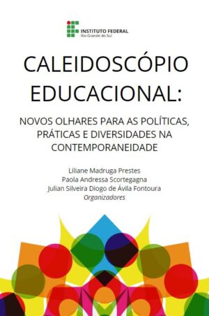 Caleidoscópio educacional: novos olhares para as políticas, práticas e diversidades na contemporaneidade