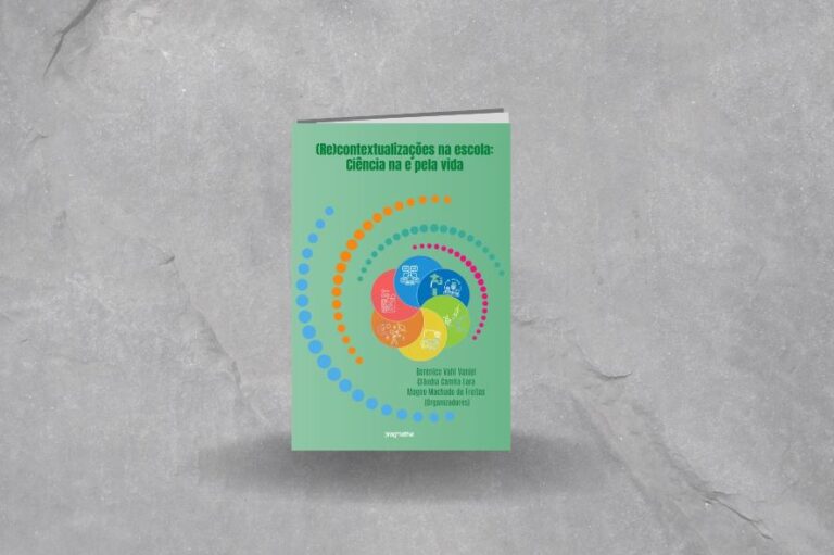 Leia mais sobre o artigo Disponível para download gratuito obra “(Re)contextualizações na escola: Ciência na e pela vida”