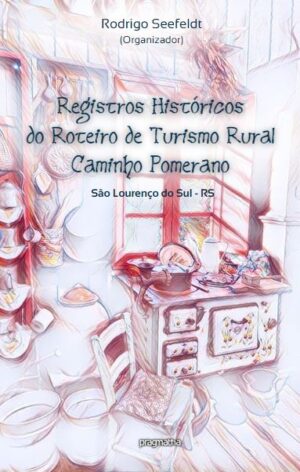 Registros Históricos do Roteiro de Turismo Rural Caminho Pomerano
