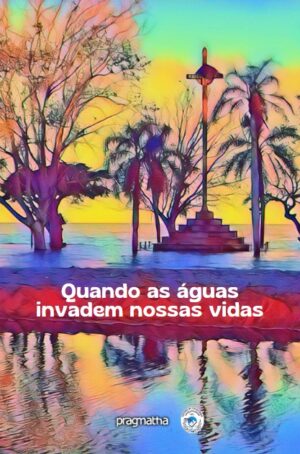 Quando as águas invadem nossas vidas