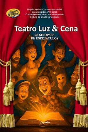 Teatro Luz & Cena – 25 sinopses de espetáculos