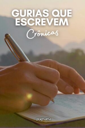Gurias que escrevem – Crônicas
