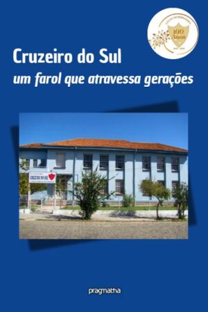 Cruzeiro do Sul – um farol que atravessa gerações