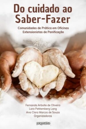 Do cuidado ao Saber-Fazer: Comunidades de Prática em Oficinas Extensionistas de Panificação