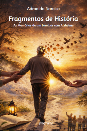 Fragmentos de história: as memórias de um familiar com Alzheimer